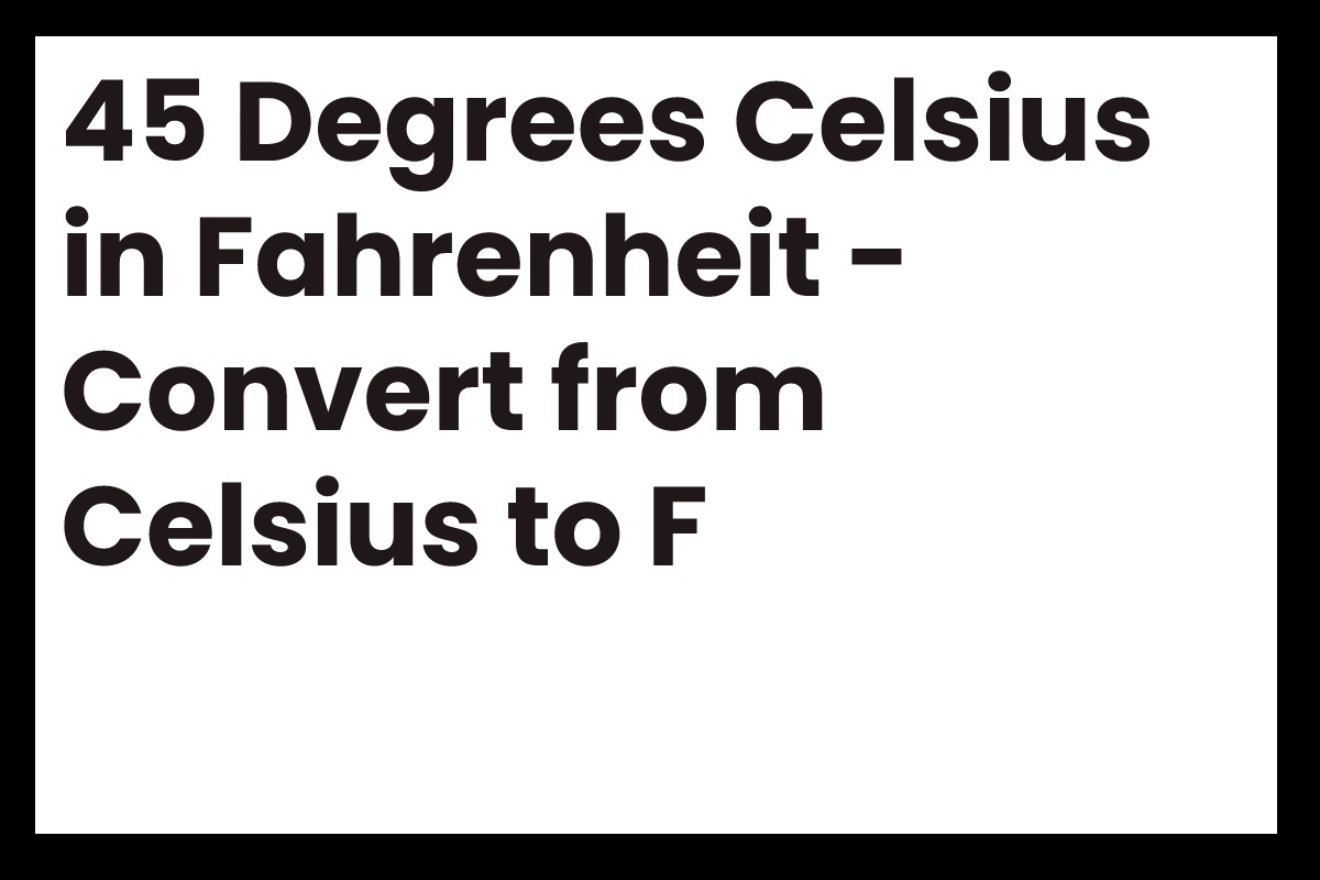 45-degrees-celsius-in-fahrenheit-convert-from-celsius-to-f