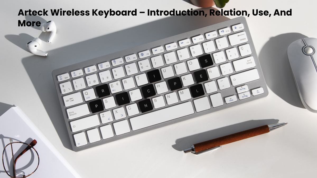 Arteck Wireless Keyboard – Introduction, Relation, Use, And  More