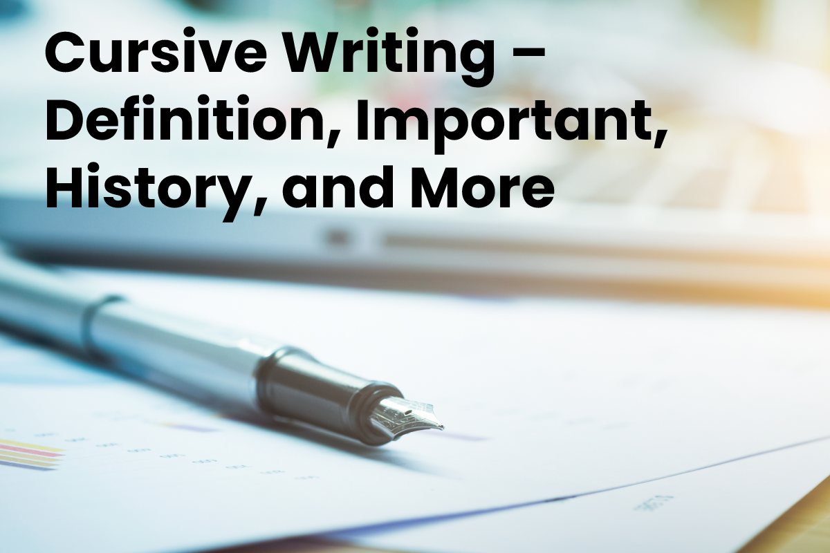 Cursive Writing Definition Important History And More