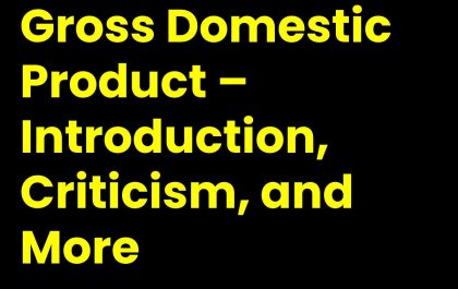 Gross Domestic Product – Introduction, Criticism, and More