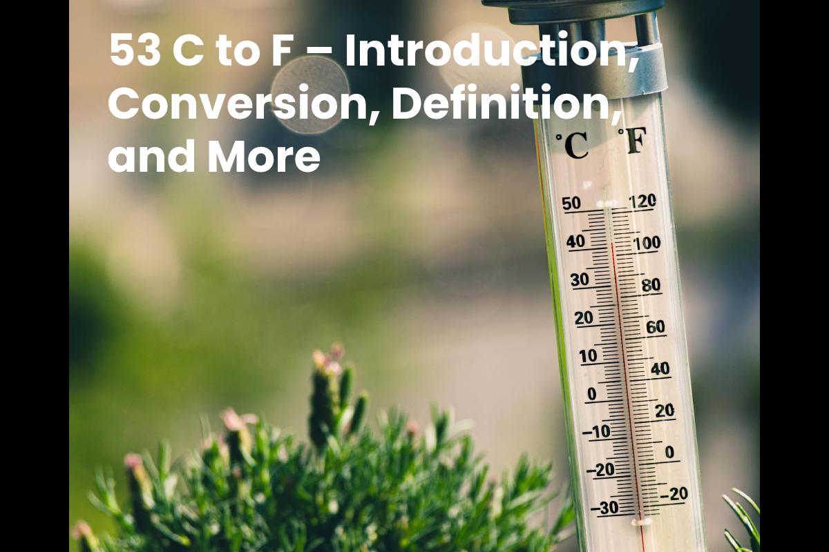 53-c-to-f-introduction-conversion-definition-and-more