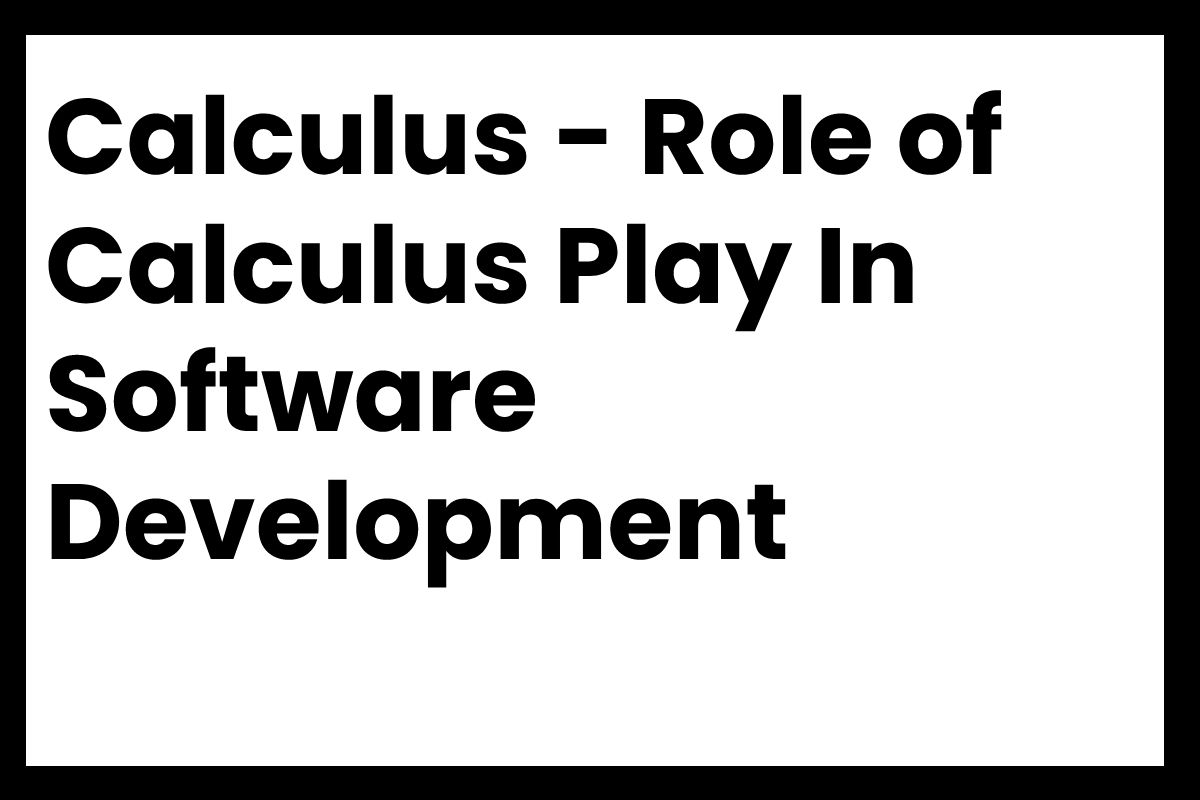 calculus-role-of-calculus-play-in-software-development