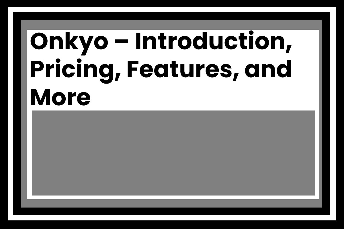 onkyo-introduction-pricing-features-and-more