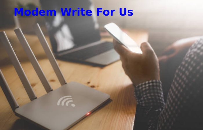 Modem Write For Us