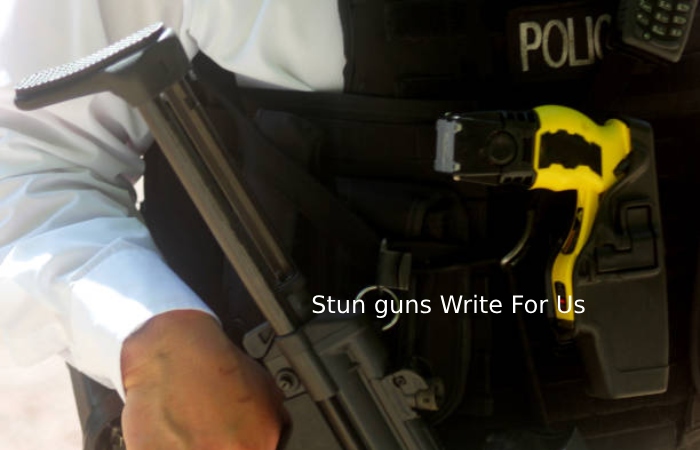 Stun guns Write For Us