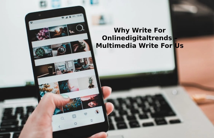Why Write For Onlinedigitaltrends – Multimedia Write For Us